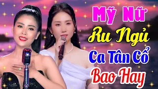 Tân Cổ Giao Duyên Hơi Dài Hay Nhất🔴Mỹ Nữ KIỀU NƯƠNG, NGỌC CHÂU Ca Tân Cổ Ru Ngủ Cực Thư Giãn🔴Tân Cổ