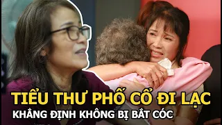 Tiểu thư phố cổ đi lạc, 46 năm sống cơ cực khẳng định: "Tôi không bị bắt cóc"