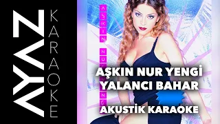 Aşkın Nur Yengi - Yalancı Bahar | Akustik Karaoke