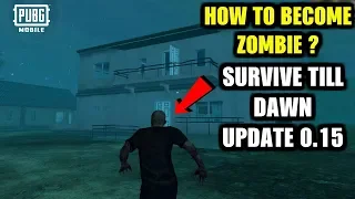 How to Become ZOMBIE in Survive Till Dawn Zombie mode | Play as ZOMBIE | PUBG Mobile 0.15.0 Update