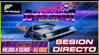 Sesión DJ Suze @ La Super Remember 27-01-04 FAMILY CLUB de 06:30 a 09:00h DIRECTO
