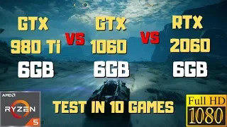 GTX 980 Ti Vs GTX 1060 6gb Vs RTX 2060 Benchmark Test In 10 Games