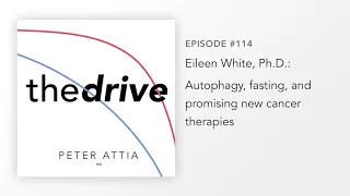 #114 – Eileen White, Ph.D.: Autophagy, fasting, and promising new cancer therapies