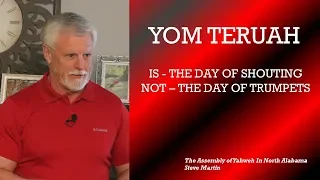 YOM TERUAH  IS THE DAY OF SHOUTING   NOT THE DAY OF TRUMPETS