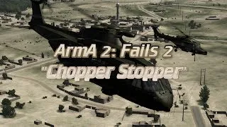 ArmA II Fails - Episode 2: "Chopper Stopper"