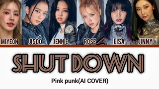 "SHUT DOWN"(블랙핑크) AI COVER PINK PUNK ( ORIGINAL BLACK PINK).