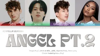 [ACAPELLA VER.] BTS Jimin, JVKE, Charlie Puth, Muni Long - Angel Pt. 2 Lyrics (Color Coded Lyrics)