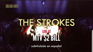 The Strokes Live at MTV $2 Bill (Subtitulada en Español - Lyrics)