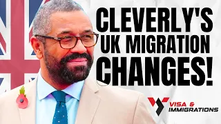 Major UK Migration Changes and Reforms by the  James Cleverly ~ UK Politics May 2024