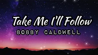 TAKE ME I'LL  FOLLOW | BY BOBBY CALDWELL | Lyrics Video | MAC & ME MOVIE | KeiRGee