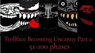 Trollface becoming uncanny extended part 2 (51-100 phases)