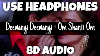 Deewangi Deewangi - Om Shanti Om | Shaan,UditN,ShreyaG, SunidhiC,RahulS | 8D Audio - U Music Tuber 🎧