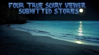 4 True Scary Viewer Submitted Stories