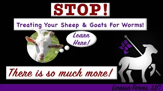 Stop Worming Your Sheep and Goats!  Start Treating Sheep and Goats for Parasites!