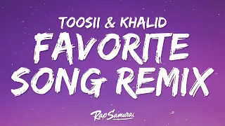 Toosii - Favorite Song Remix (Lyrics) Ft. Khalid