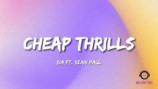 Sia - Cheap Thrills ft. Sean Paul (Lyrics - MELLOW LYRIC)