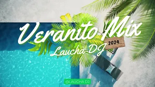 LO MAS ESCUCHADO DEL VERANO 2024 | VERANITO MIX 2024 | LAUCHA DJ | CACHENGUE, REGGAETON Y MAS.