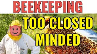 Beekeeping | Closed Minded Beekeepers Can Be A Problem