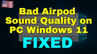 How to Fix Bad Airpod Sound Quality on PC Windows 11