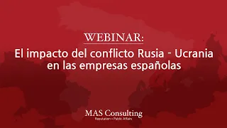 WEBINAR: "El impacto del conflicto Rusia-Ucrania en las empresas españolas"  - MAS Consulting