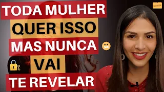 Toda Mulher Quer Isso, Mas Nunca Vai Te Revelar