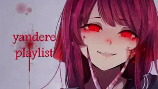 "you're mine, only mine" ~ a yandere playlist