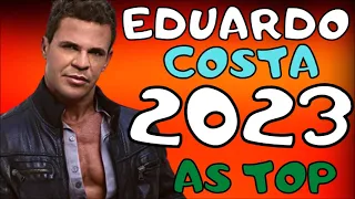 EDUARDO COSTA 2023 AS MELHORES DE EDUARDO COSTA SÓ OS MODÃO DE RASGAR O PEITO AS ANTGAS