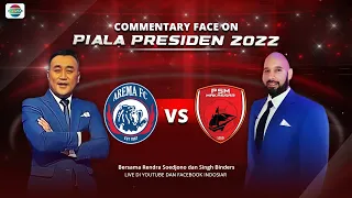 🔴 Live Piala Presiden 2022 - Arema FC vs PSM Makassar | Commentary Face On!