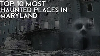 Top 10 Most Haunted Location in Maryland