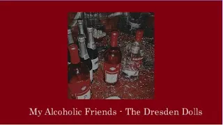 My Alcoholic Friends - The Dresden Dolls (1 Hour + Lyrics)