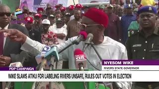 PDP Campaign: Wike Slams Atiku For Labeling Rivers Unsafe, Rules Out Votes In Election.