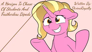 A Horizon To Chase - Of Students And Featherless Bipeds (Fanfic Reading - Anon/Slice Of Life MLP)