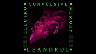 Leandrul - Electroconvulsive Memory