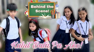 KAHIT BATA PA AKO | BEHIND THE SCENE EP. 1&2