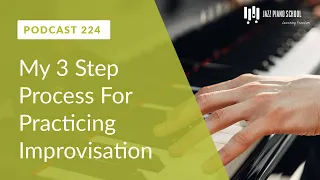 Practice Your Improvisation in 3 Steps To Get Better - Ep. 224