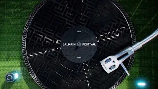 BALMAIN FESTIVAL V03 IS HERE