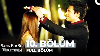 Sana Bir Sır Vereceğim 10. Bölüm