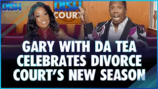 Gary With Da Tea Celebrates Divorce Court's New Season