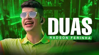 DUAS - NADSON O FERINHA