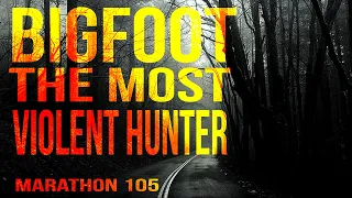 Bigfoot: The Most Violent Hunter. Marathon 105