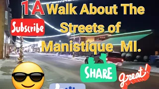 1A Walk About the Mean Streets of Manistique Michigan. 1st Amendment  Street Videography.