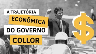 A trajetória econômica do Governo Collor