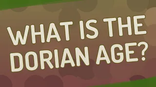 What is the Dorian age?