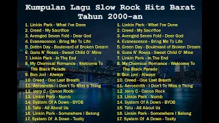 Kumpulan Lagu Slow Rock Barat Pilihan Populer Tahun 2000-an Tanpa Iklan| Linkin Park, A7F, Bon Jovi