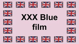 Pronounce XXX BLUE FILM in English 🇬🇧