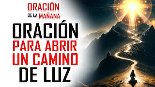 🔥ORACION DE LA MAÑANA 🙏 LUZ EN LA OSCURIDAD, DIOS ABRIRÁ UN CAMINO DONDE NO LO HAY 😇