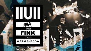 Fink - 'Warm Shadow (IIUII)' (Official Audio)