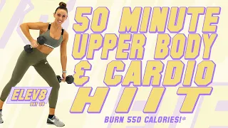 50 Minute HIIT Upper Body and Cardio Workout! 🔥Burn 550 Calories!* 🔥The ELEV8 Challenge | Day 38