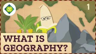 🍌 What is Geography? Crash Course Geography #1