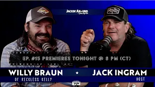 WILLY BRAUN of Reckless Kelly & Jack Ingram (Jackin' Around SHOW I EP. #15)